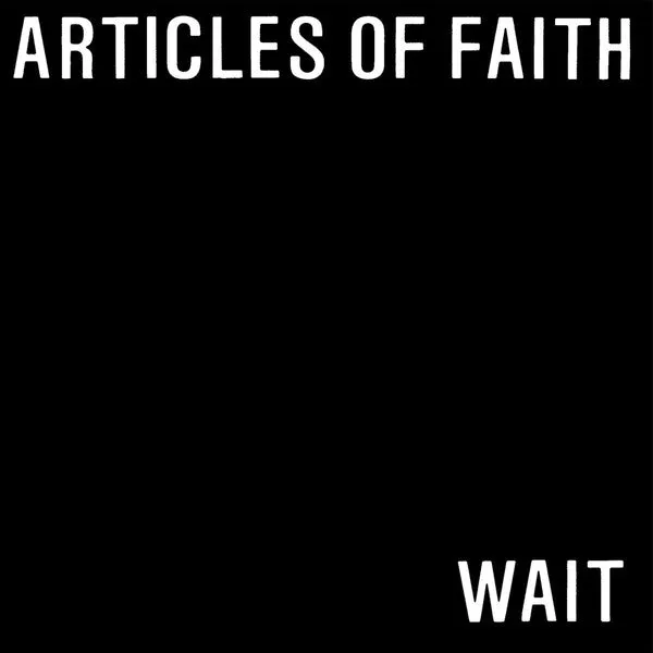 Articles Of Faith ‎- Wait NEW 7"
