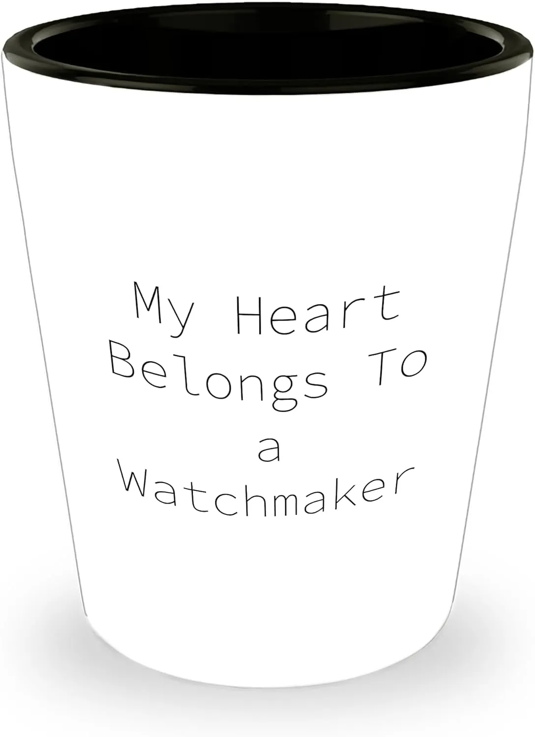 My Heart Belongs To A Watchmaker Funny Gifts for Watchmaker Shot Glass | Unique Mother's Day Unique Gifts from Wife or Kids